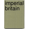 Imperial Britain door Andrew S. Thompson