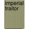 Imperial Traitor by Mark Robson