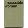 Impossible Women by Valerie Rohy