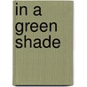 In A Green Shade door Maurice Hewlett