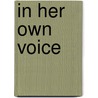 In Her Own Voice by By Linkon.