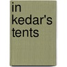 In Kedar's Tents door Henry Seton Merriman