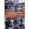 Jeugdactiviteiten in de brede school by S. van Oenen