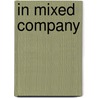 In Mixed Company by John C. Rothwell