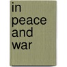 In Peace and War door Jeffrey L. Cruikshank