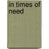 In Times Of Need