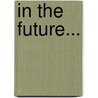 In the Future... door Jonathan Bach