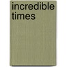 Incredible Times door Cecelia Frances Page
