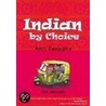 Indian By Choice door Amit Dasgupta