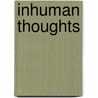 Inhuman Thoughts by Asher Seidel