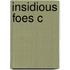 Insidious Foes C
