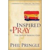 Inspired to Pray by Phil Pringle