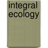 Integral Ecology door Sean Esbjorn-Hargens