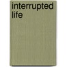 Interrupted Life door Ruby Tapia