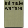 Intimate Warfare door Van Justine