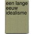 Een lange eeuw idealisme