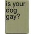 Is Your Dog Gay?