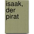 Isaak, der Pirat
