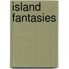 Island Fantasies by Annette Phillips