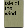 Isle Of The Wind by Kenneth Berryhill