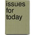 Issues for Today