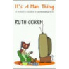 It's A Man Thing door Ruth Geiken