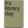 It's Library Day by Janet Morgan Stoeke
