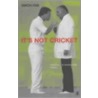It's Not Cricket door Simon Rae