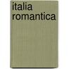 Italia Romantica door Roderick Cavaliero