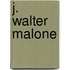 J. Walter Malone