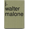 J. Walter Malone door John W. Oliver