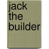 Jack the Builder door Stuart J. Murphy