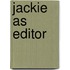 Jackie As Editor