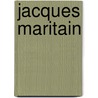 Jacques Maritain by Jude P. Dougherty