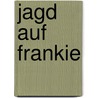 Jagd auf Frankie door Kevin Lewis