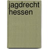 Jagdrecht Hessen door Adolf Tausch