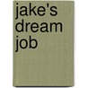 Jake's Dream Job by Tresa Cable Kagan