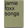 Jamie Foxx Songs by Unknown
