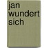 Jan wundert sich