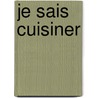 Je Sais Cuisiner door Mathieu Ginette
