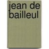 Jean De Bailleul door Rene De Belleval