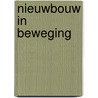 Nieuwbouw in beweging by H. Hilbers