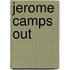 Jerome Camps Out