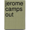 Jerome Camps Out by Eileen Christelow