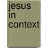 Jesus In Context
