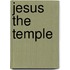 Jesus The Temple