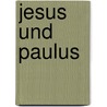 Jesus Und Paulus door Julius Kaftan