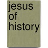 Jesus of History by Terrot Reaveley Glover