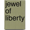 Jewel Of Liberty by David E. Long