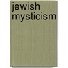 Jewish Mysticism by Abelson Joshua
